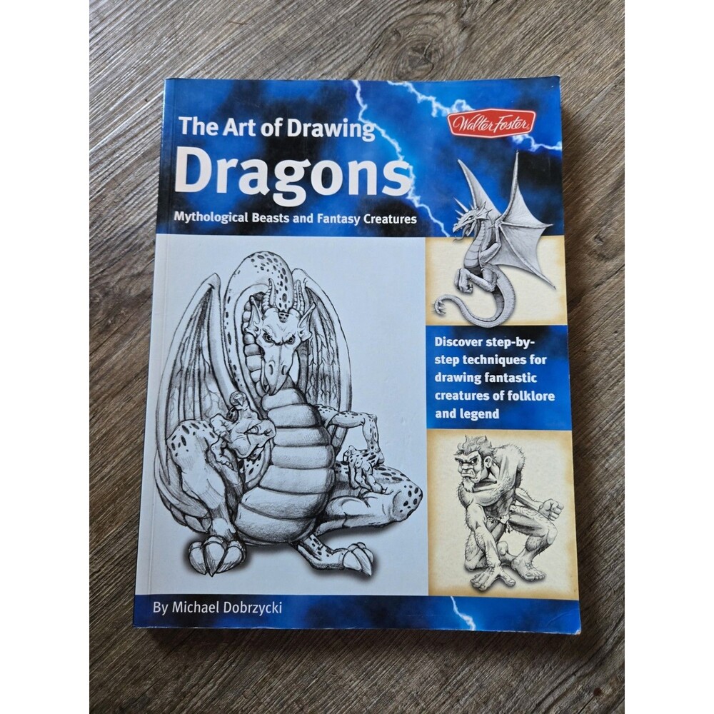 The Art of Drawing Dragons: Mythological Beasts & Fantasy Creatures M. Dobrzycki